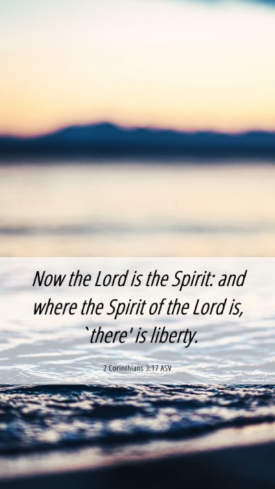 Picture 06 - 2 Corinthians 3:17 ASV Mobile Phone Wallpaper - Now the Lord is the Spirit: and where the Spirit - Mobile Bible Verse Wallpaper