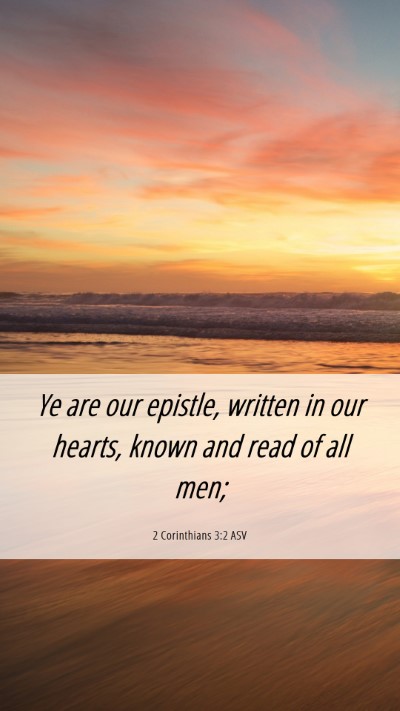 Picture 06 - 2 Corinthians 3:2 ASV Mobile Phone Wallpaper - Ye are our epistle, written in our hearts, known - Mobile Bible Verse Wallpaper