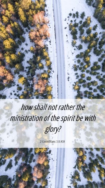 Picture 06 - 2 Corinthians 3:8 ASV Mobile Phone Wallpaper - how shall not rather the ministration of the - Mobile Bible Verse Wallpaper