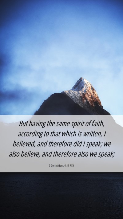 Picture 06 - 2 Corinthians 4:13 ASV Mobile Phone Wallpaper - But having the same spirit of faith, according to - Mobile Bible Verse Wallpaper