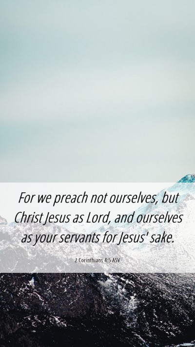 Picture 06 - 2 Corinthians 4:5 ASV Mobile Phone Wallpaper - For we preach not ourselves, but Christ Jesus as - Mobile Bible Verse Wallpaper