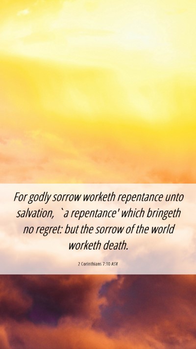 Picture 06 - 2 Corinthians 7:10 ASV Mobile Phone Wallpaper - For godly sorrow worketh repentance unto - Mobile Bible Verse Wallpaper