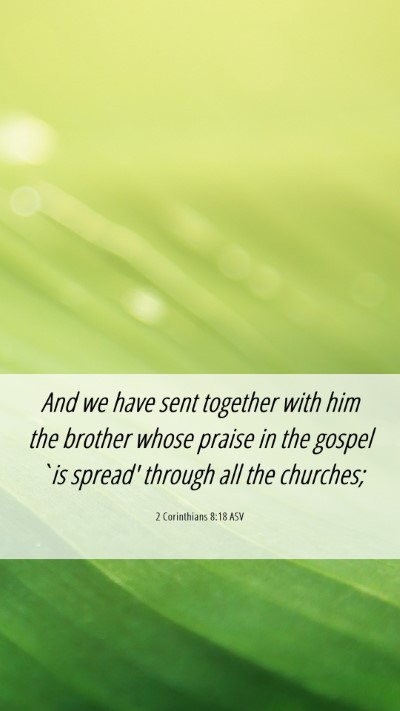 Picture 06 - 2 Corinthians 8:18 ASV Mobile Phone Wallpaper - And we have sent together with him the brother - Mobile Bible Verse Wallpaper