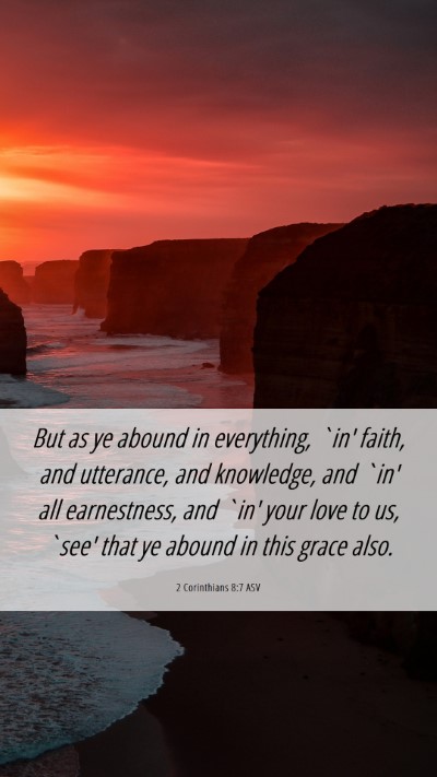 Picture 06 - 2 Corinthians 8:7 ASV Mobile Phone Wallpaper - But as ye abound in everything, `in' faith, and - Mobile Bible Verse Wallpaper
