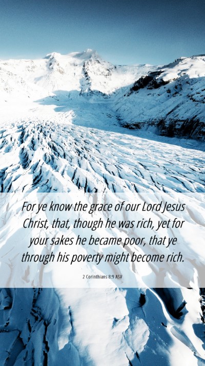 Picture 06 - 2 Corinthians 8:9 ASV Mobile Phone Wallpaper - For ye know the grace of our Lord Jesus Christ, - Mobile Bible Verse Wallpaper