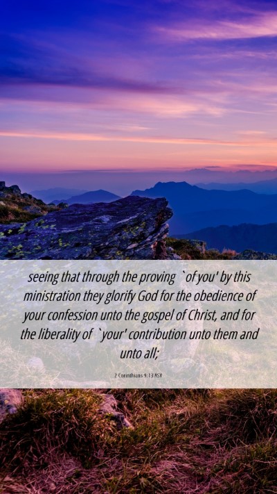 Picture 06 - 2 Corinthians 9:13 ASV Mobile Phone Wallpaper - seeing that through the proving `of you' by this - Mobile Bible Verse Wallpaper