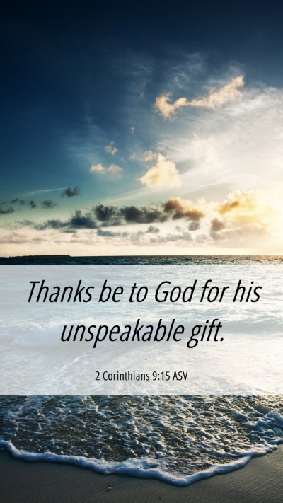 Picture 06 - 2 Corinthians 9:15 ASV Mobile Phone Wallpaper - Thanks be to God for his unspeakable - Mobile Bible Verse Wallpaper