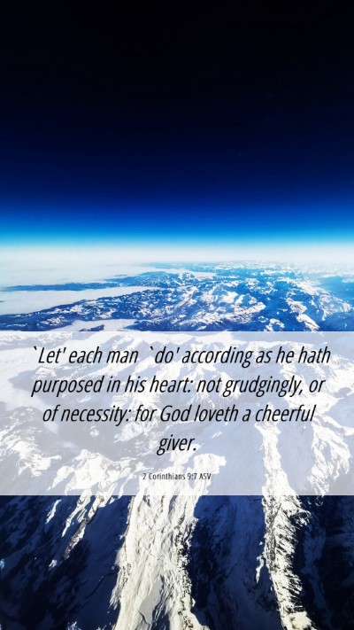 Picture 06 - 2 Corinthians 9:7 ASV Mobile Phone Wallpaper - `Let' each man `do' according as he hath purposed - Mobile Bible Verse Wallpaper