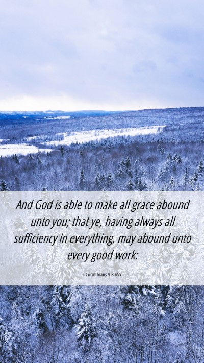 Picture 06 - 2 Corinthians 9:8 ASV Mobile Phone Wallpaper - And God is able to make all grace abound unto - Mobile Bible Verse Wallpaper