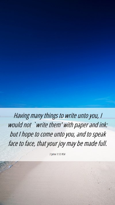 Picture 06 - 2 John 1:12 ASV Mobile Phone Wallpaper - Having many things to write unto you, I would not - Mobile Bible Verse Wallpaper