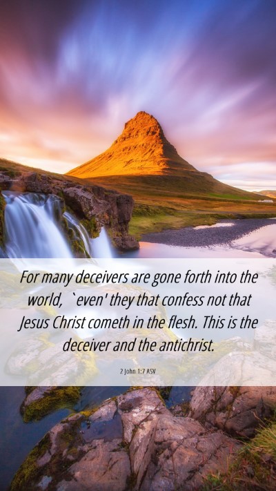 Picture 06 - 2 John 1:7 ASV Mobile Phone Wallpaper - For many deceivers are gone forth into the world, - Mobile Bible Verse Wallpaper