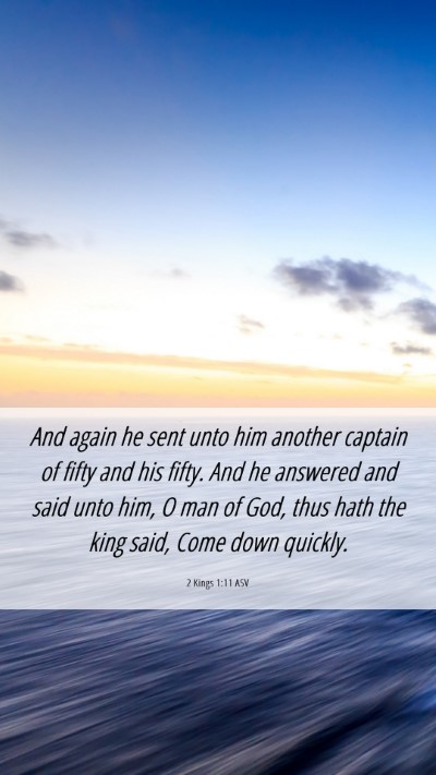 Picture 06 - 2 Kings 1:11 ASV Mobile Phone Wallpaper - And again he sent unto him another captain of - Mobile Bible Verse Wallpaper
