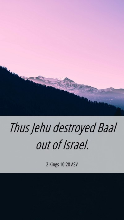 Picture 06 - 2 Kings 10:28 ASV Mobile Phone Wallpaper - Thus Jehu destroyed Baal out of - Mobile Bible Verse Wallpaper