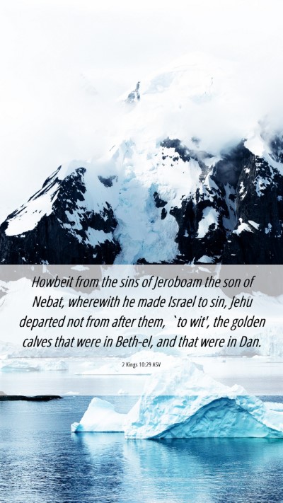 Picture 06 - 2 Kings 10:29 ASV Mobile Phone Wallpaper - Howbeit from the sins of Jeroboam the son of - Mobile Bible Verse Wallpaper