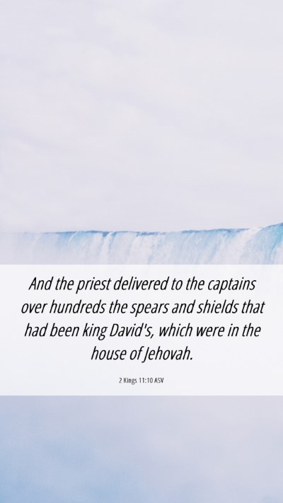 Picture 06 - 2 Kings 11:10 ASV Mobile Phone Wallpaper - And the priest delivered to the captains over - Mobile Bible Verse Wallpaper