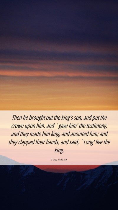 Picture 06 - 2 Kings 11:12 ASV Mobile Phone Wallpaper - Then he brought out the king's son, and put the - Mobile Bible Verse Wallpaper