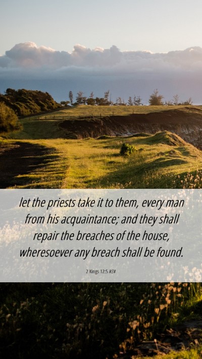 Picture 06 - 2 Kings 12:5 ASV Mobile Phone Wallpaper - let the priests take it to them, every man from - Mobile Bible Verse Wallpaper