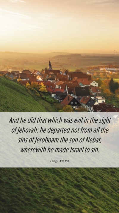 Picture 06 - 2 Kings 14:24 ASV Mobile Phone Wallpaper - And he did that which was evil in the sight of - Mobile Bible Verse Wallpaper