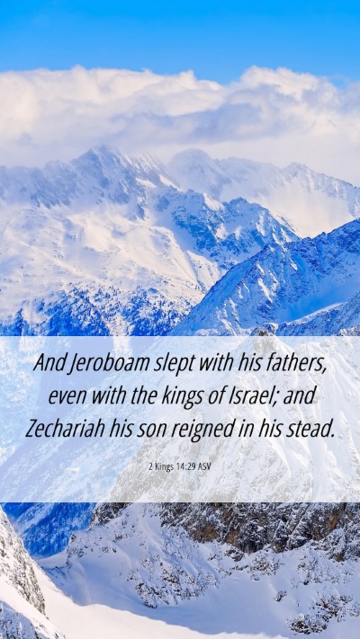 Picture 06 - 2 Kings 14:29 ASV Mobile Phone Wallpaper - And Jeroboam slept with his fathers, even with - Mobile Bible Verse Wallpaper
