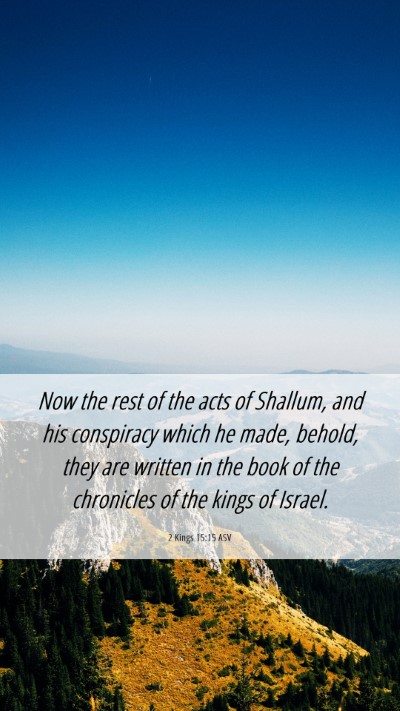 Picture 06 - 2 Kings 15:15 ASV Mobile Phone Wallpaper - Now the rest of the acts of Shallum, and his - Mobile Bible Verse Wallpaper