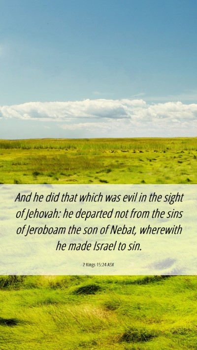 Picture 06 - 2 Kings 15:24 ASV Mobile Phone Wallpaper - And he did that which was evil in the sight of - Mobile Bible Verse Wallpaper