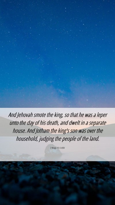 Picture 06 - 2 Kings 15:5 ASV Mobile Phone Wallpaper - And Jehovah smote the king, so that he was a - Mobile Bible Verse Wallpaper