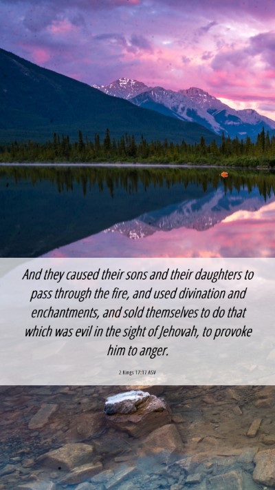 Picture 06 - 2 Kings 17:17 ASV Mobile Phone Wallpaper - And they caused their sons and their daughters to - Mobile Bible Verse Wallpaper