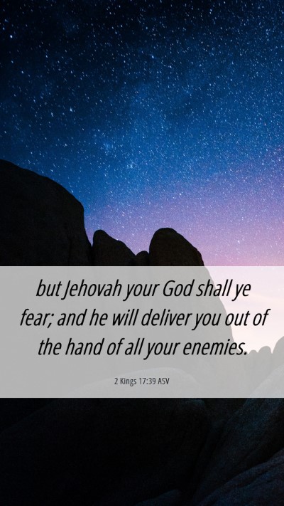 Picture 06 - 2 Kings 17:39 ASV Mobile Phone Wallpaper - but Jehovah your God shall ye fear; and he will - Mobile Bible Verse Wallpaper