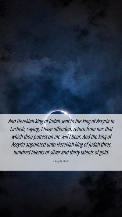 Picture 06 - 2 Kings 18:14 ASV Mobile Phone Wallpaper - And Hezekiah king of Judah sent to the king of - Mobile Bible Verse Wallpaper