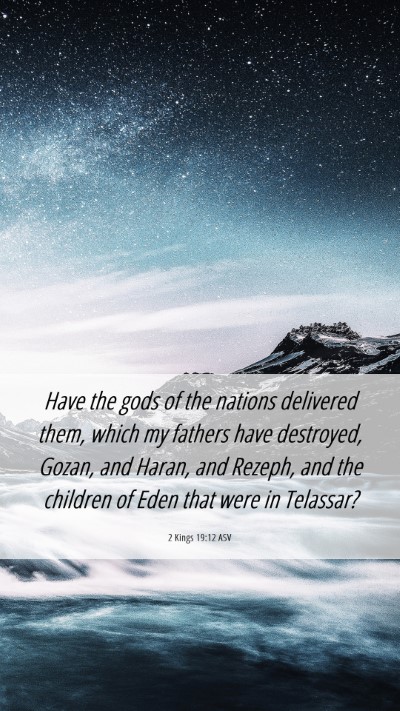 Picture 06 - 2 Kings 19:12 ASV Mobile Phone Wallpaper - Have the gods of the nations delivered them, - Mobile Bible Verse Wallpaper