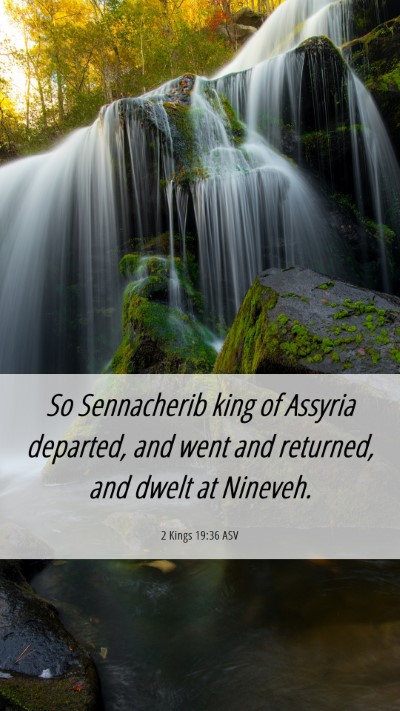 Picture 06 - 2 Kings 19:36 ASV Mobile Phone Wallpaper - So Sennacherib king of Assyria departed, and went - Mobile Bible Verse Wallpaper