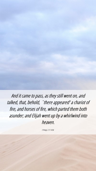 Picture 06 - 2 Kings 2:11 ASV Mobile Phone Wallpaper - And it came to pass, as they still went on, and - Mobile Bible Verse Wallpaper