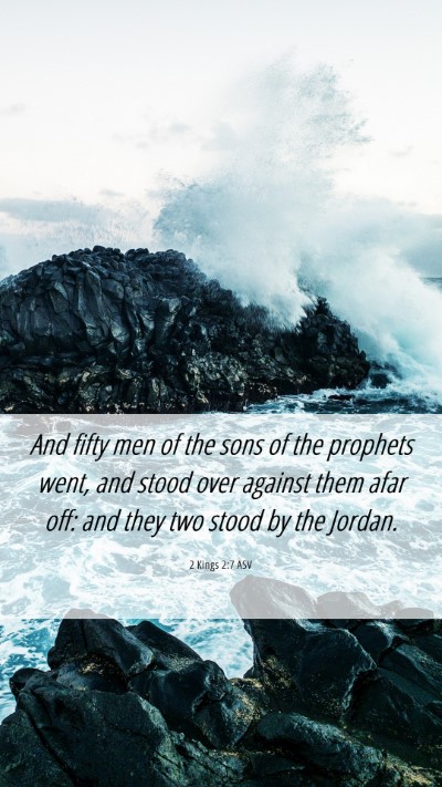 Picture 06 - 2 Kings 2:7 ASV Mobile Phone Wallpaper - And fifty men of the sons of the prophets went, - Mobile Bible Verse Wallpaper