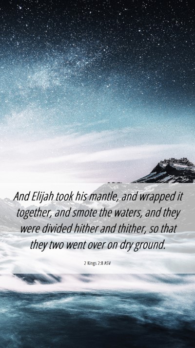 Picture 06 - 2 Kings 2:8 ASV Mobile Phone Wallpaper - And Elijah took his mantle, and wrapped it - Mobile Bible Verse Wallpaper