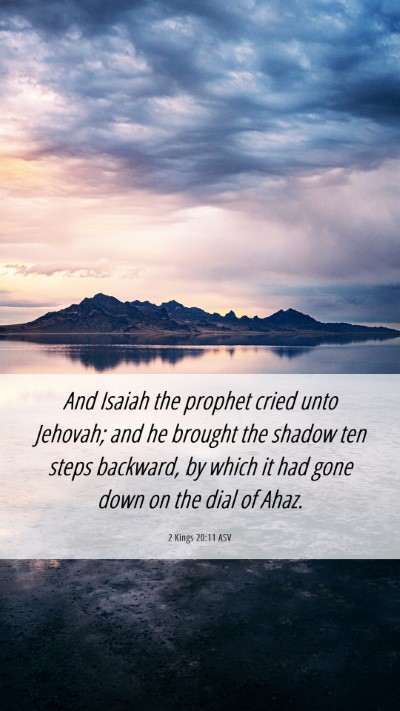 Picture 06 - 2 Kings 20:11 ASV Mobile Phone Wallpaper - And Isaiah the prophet cried unto Jehovah; and he - Mobile Bible Verse Wallpaper