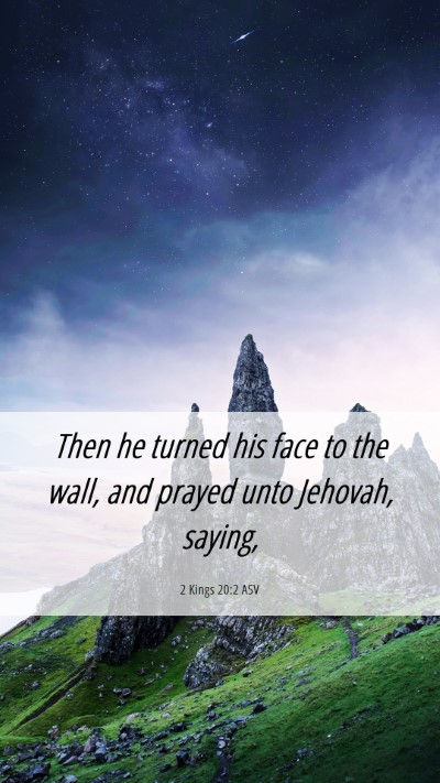 Picture 06 - 2 Kings 20:2 ASV Mobile Phone Wallpaper - Then he turned his face to the wall, and prayed - Mobile Bible Verse Wallpaper