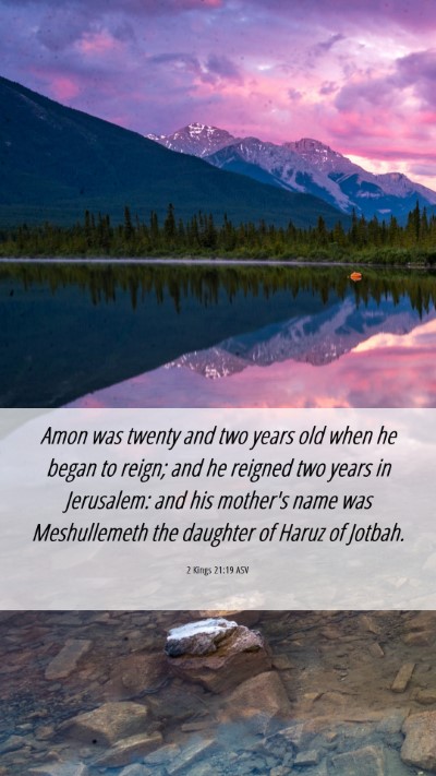 Picture 06 - 2 Kings 21:19 ASV Mobile Phone Wallpaper - Amon was twenty and two years old when he began - Mobile Bible Verse Wallpaper