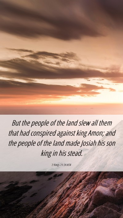 Picture 06 - 2 Kings 21:24 ASV Mobile Phone Wallpaper - But the people of the land slew all them that had - Mobile Bible Verse Wallpaper