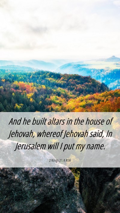 Picture 06 - 2 Kings 21:4 ASV Mobile Phone Wallpaper - And he built altars in the house of Jehovah, - Mobile Bible Verse Wallpaper