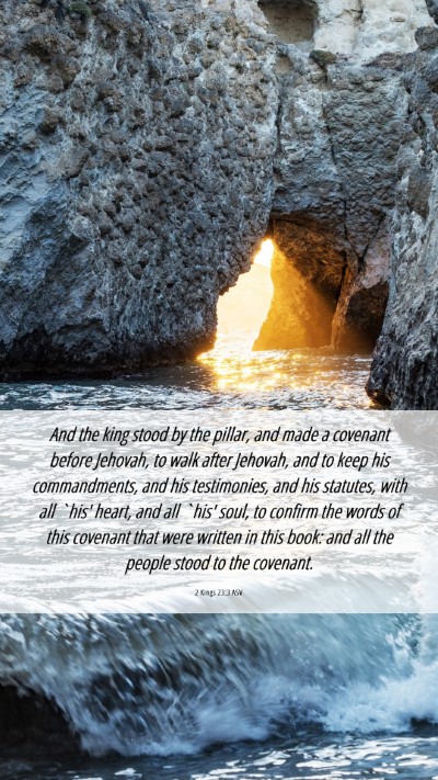 Picture 06 - 2 Kings 23:3 ASV Mobile Phone Wallpaper - And the king stood by the pillar, and made a - Mobile Bible Verse Wallpaper
