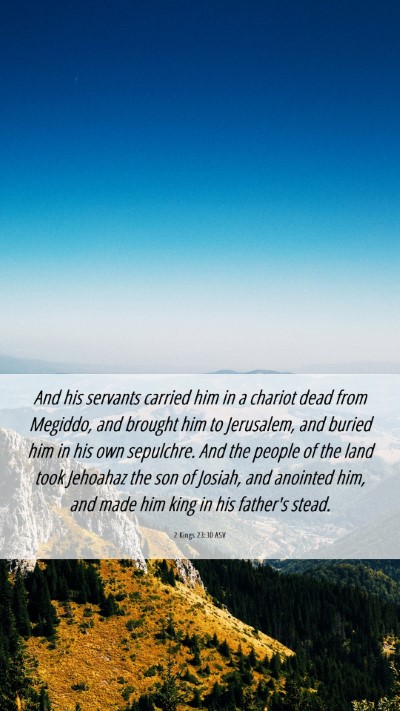 Picture 06 - 2 Kings 23:30 ASV Mobile Phone Wallpaper - And his servants carried him in a chariot dead - Mobile Bible Verse Wallpaper