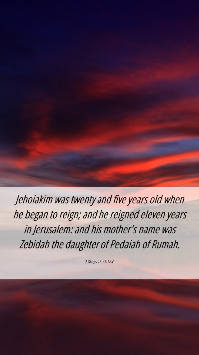 Picture 06 - 2 Kings 23:36 ASV Mobile Phone Wallpaper - Jehoiakim was twenty and five years old when he - Mobile Bible Verse Wallpaper
