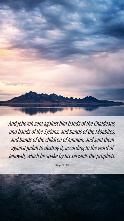 Picture 06 - 2 Kings 24:2 ASV Mobile Phone Wallpaper - And Jehovah sent against him bands of the - Mobile Bible Verse Wallpaper