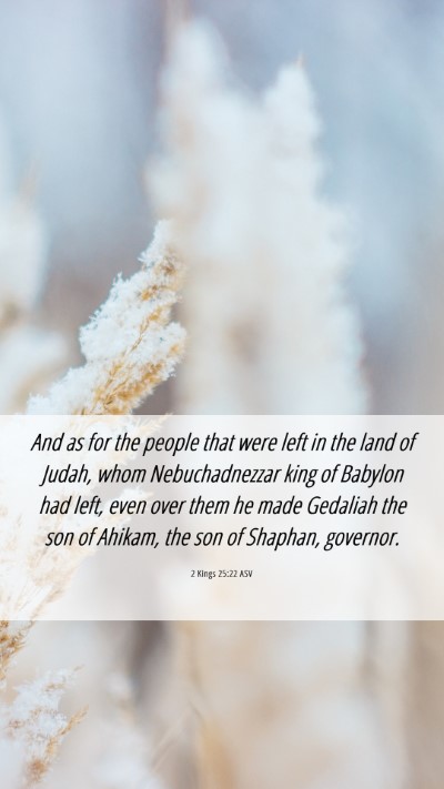 Picture 06 - 2 Kings 25:22 ASV Mobile Phone Wallpaper - And as for the people that were left in the land - Mobile Bible Verse Wallpaper