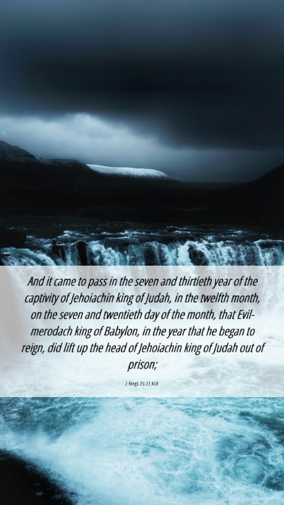 Picture 06 - 2 Kings 25:27 ASV Mobile Phone Wallpaper - And it came to pass in the seven and thirtieth - Mobile Bible Verse Wallpaper