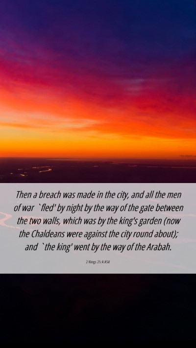 Picture 06 - 2 Kings 25:4 ASV Mobile Phone Wallpaper - Then a breach was made in the city, and all the - Mobile Bible Verse Wallpaper