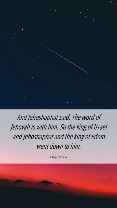 Picture 06 - 2 Kings 3:12 ASV Mobile Phone Wallpaper - And Jehoshaphat said, The word of Jehovah is with - Mobile Bible Verse Wallpaper
