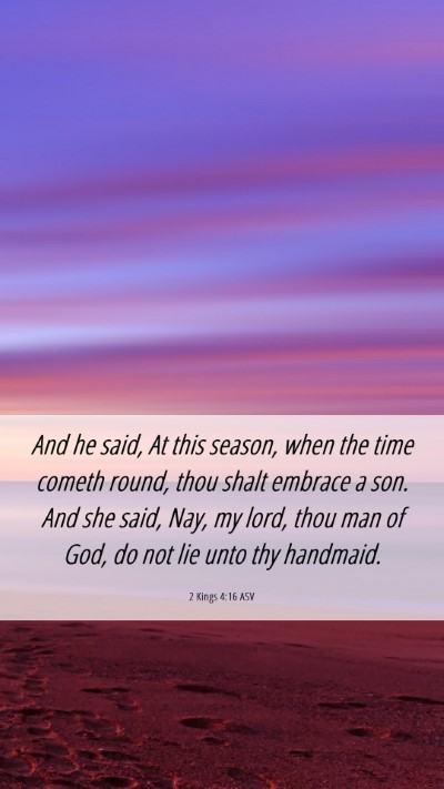 Picture 06 - 2 Kings 4:16 ASV Mobile Phone Wallpaper - And he said, At this season, when the time cometh - Mobile Bible Verse Wallpaper