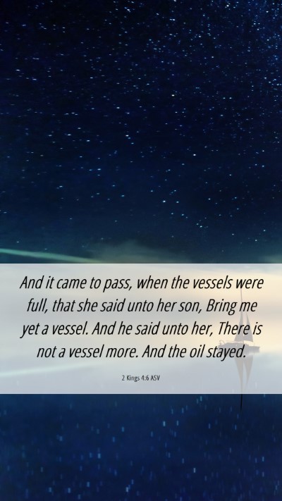 Picture 06 - 2 Kings 4:6 ASV Mobile Phone Wallpaper - And it came to pass, when the vessels were full, - Mobile Bible Verse Wallpaper
