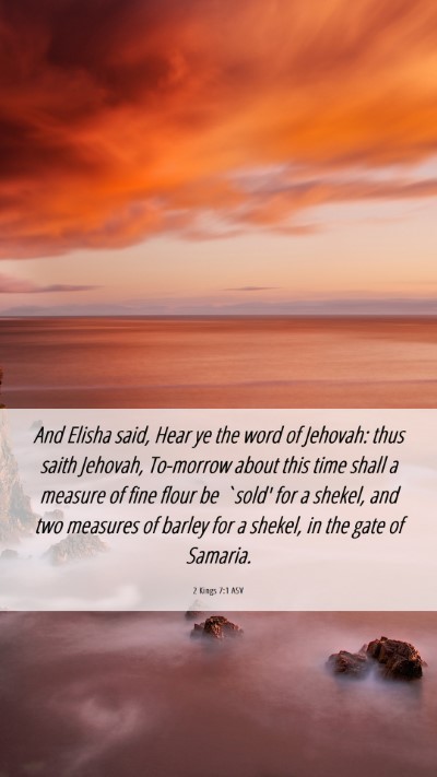 Picture 06 - 2 Kings 7:1 ASV Mobile Phone Wallpaper - And Elisha said, Hear ye the word of Jehovah: - Mobile Bible Verse Wallpaper